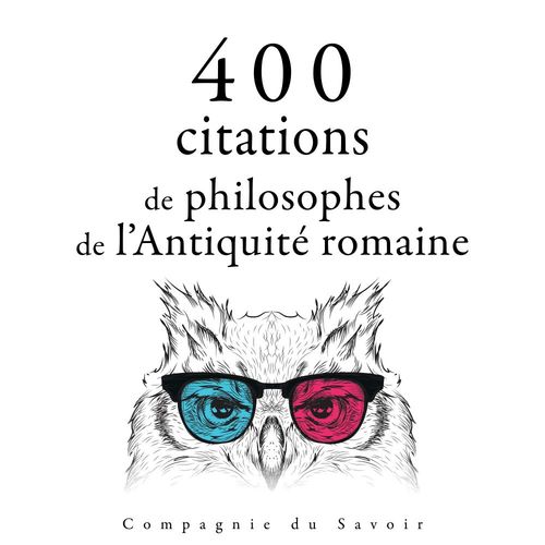 audiobook cover of 400 citations de philosophes de l'Antiquité romaine, by -  Ciceron, -  Epictete, -  Seneque, Marc Aurèle
