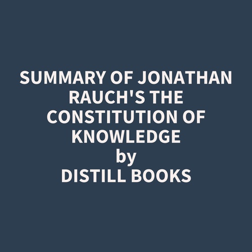 audiobook cover of Summary of Jonathan Rauch's The Constitution of Knowledge, by Distill Books
