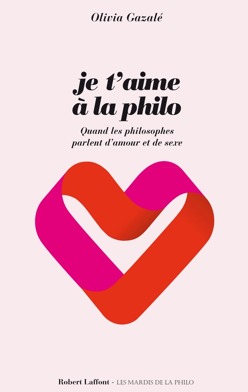 ebook cover of Je t'aime à la philo - Quand les philosophes parlent d'amour et de sexe, by Olivia Gazalé