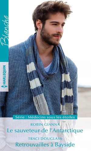 ebook cover of Le sauveteur de l'Antarctique - Retrouvailles à Bayside, by Traci Douglass, Robin Gianna
