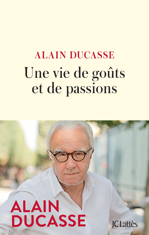Couverture ebook de Une vie de goûts et de passions, de Alain Ducasse