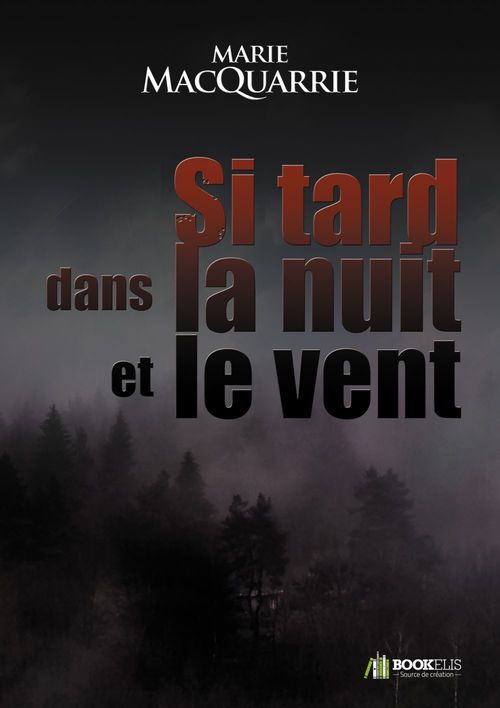 Couverture ebook de Si tard dans la nuit et le vent, de Marie Macquarrie