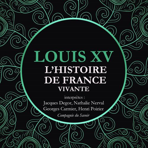 Couverture audiobook de L'Histoire de France Vivante - Louis XV, de Frédéric Nort