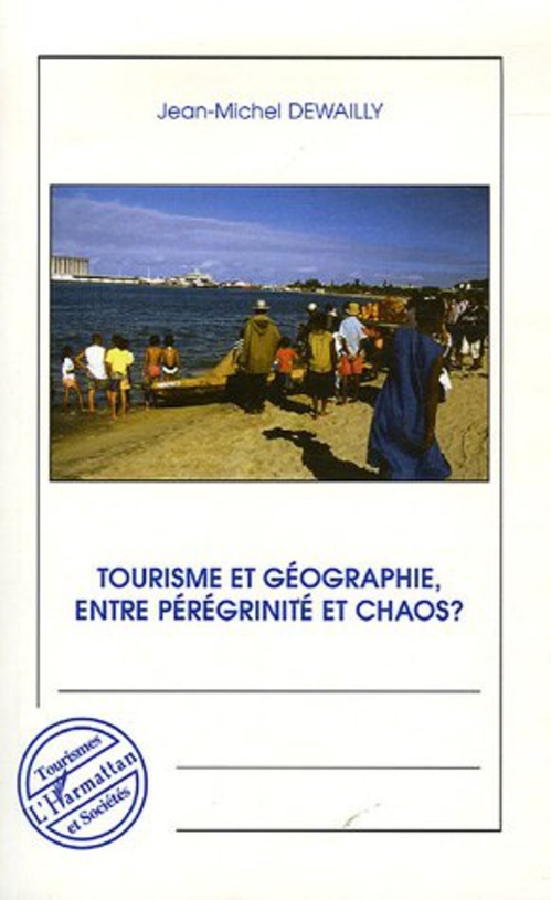 ebook cover of Tourisme et géographie entre pérégrinité et chaos ?, by Jean-Michel Dewailly