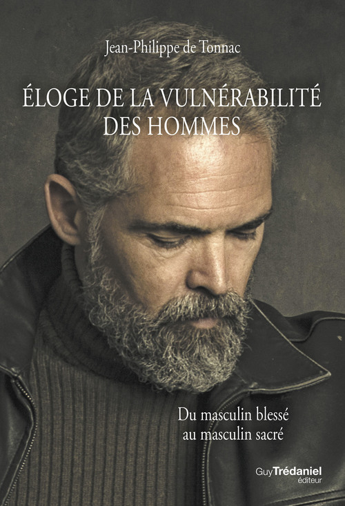 Couverture ebook de Éloge de la vulnérabilité des hommes - Du masculin blessé au masculin sacré, de Jean-Philippe de Tonnac