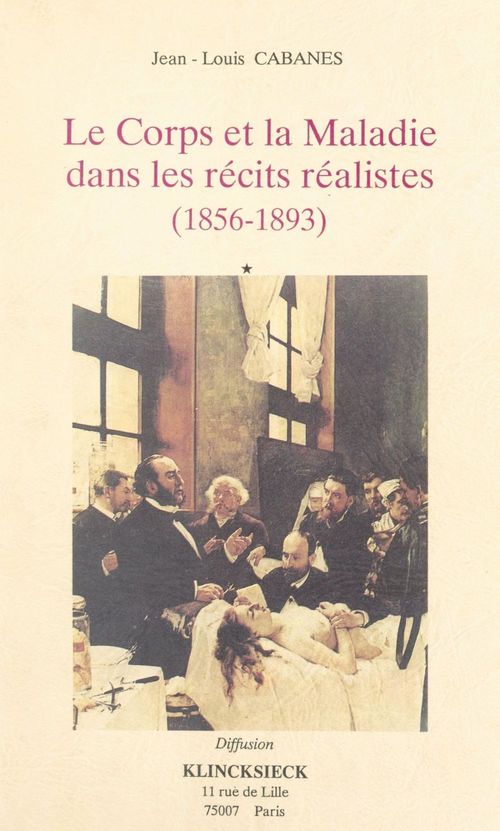 ebook cover of Le corps et la maladie dans les récits réalistes (1856-1893), by Jean-louis Cabanès
