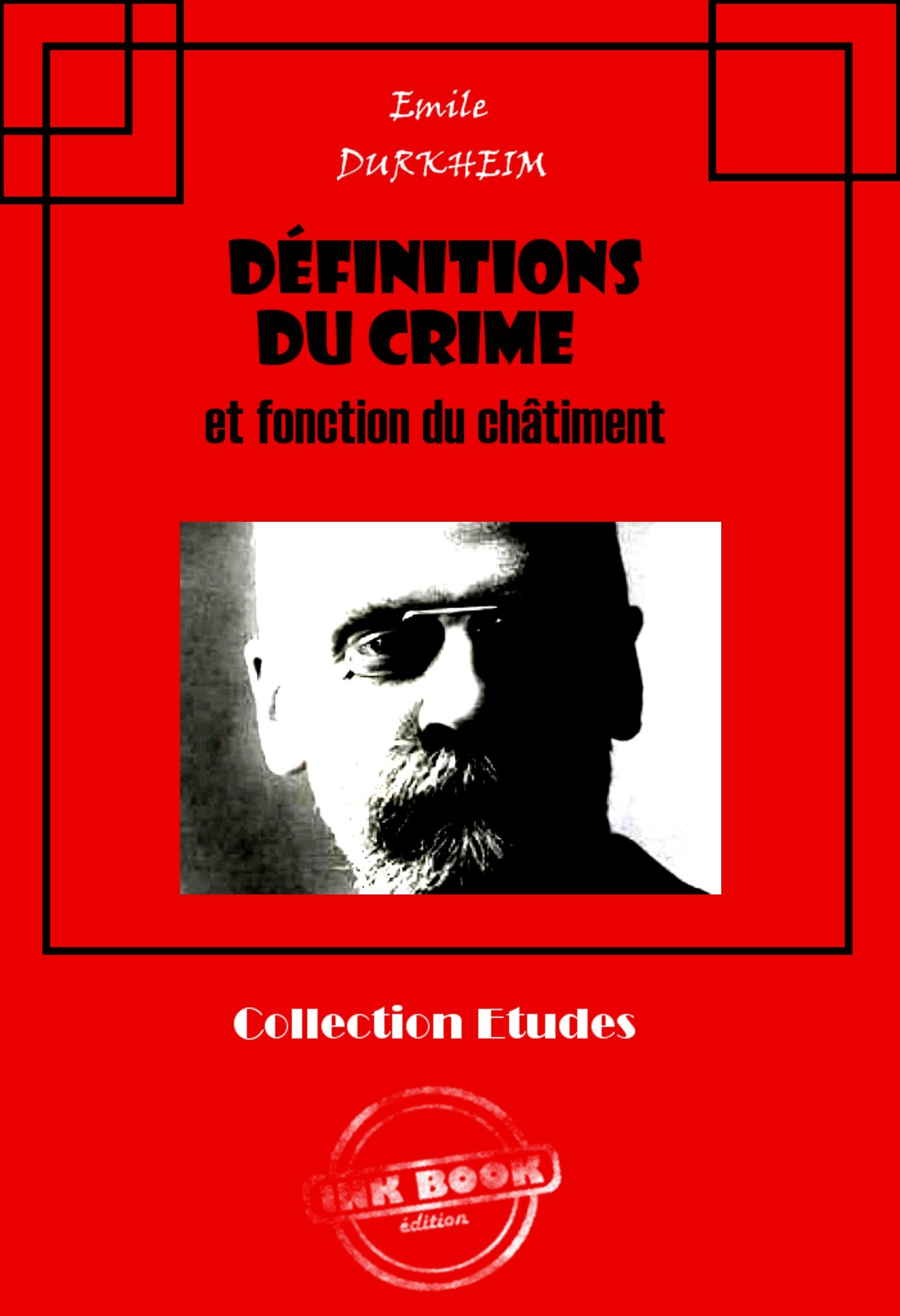 Couverture ebook de Définitions du crime et fonction du châtiment [édition intégrale revue et mise à jour], de Emile Durkheim