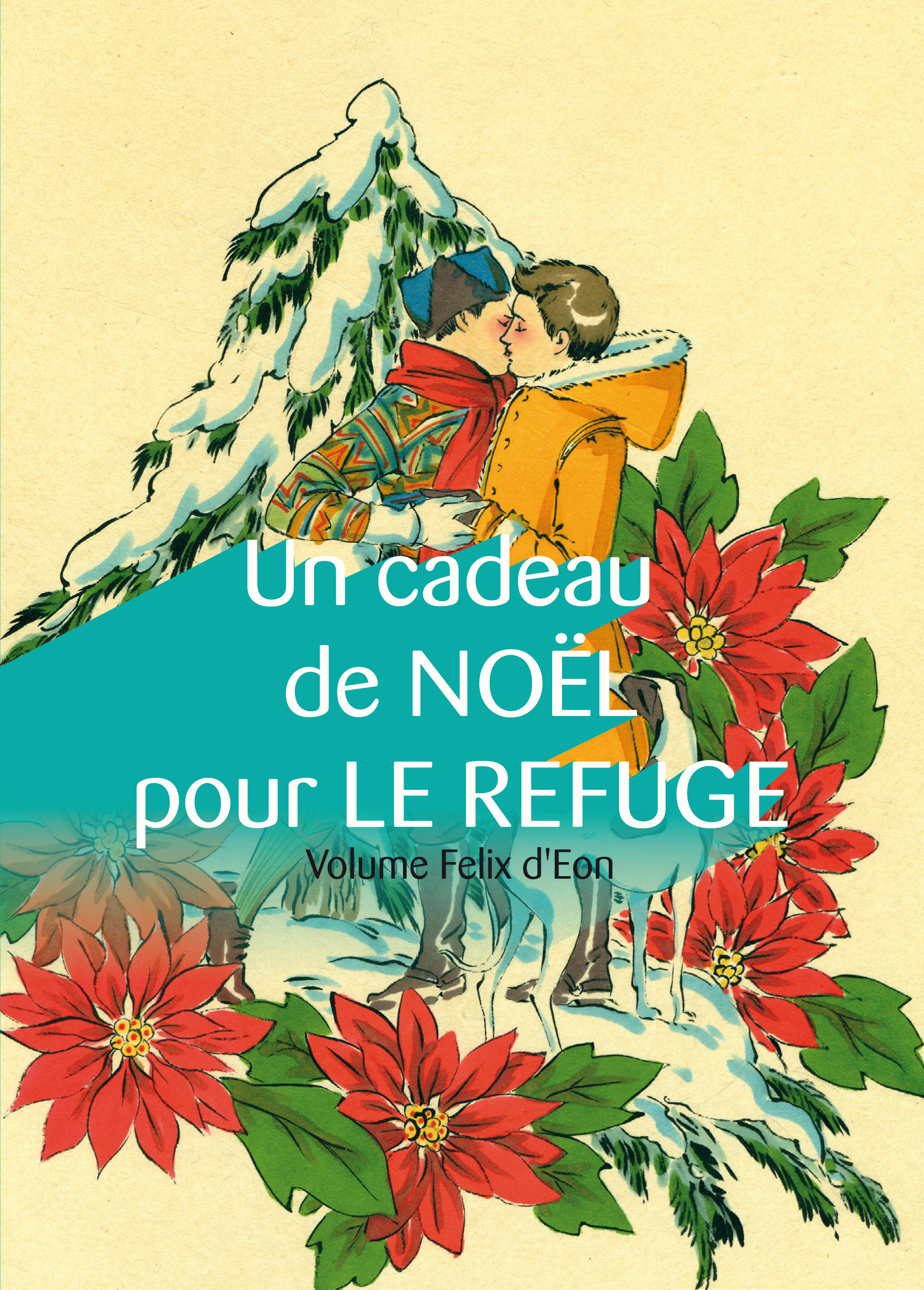 Couverture ebook de Un cadeau de Noël pour Le Refuge, volume Felix d'Eon, de Collectif De 20 Auteurs