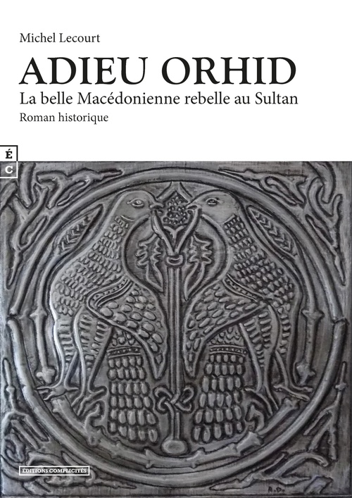 Couverture ebook de Adieu Orhid, La belle Macédonienne rebelle au Sultan, de Michel Lecourt