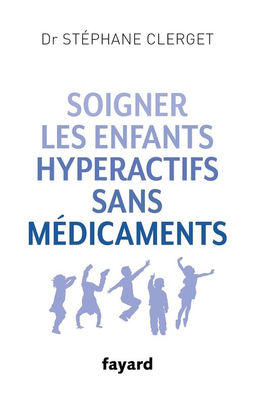 ebook cover of Soigner les enfants hyperactifs sans médicaments, by Dr Stéphane Clerget