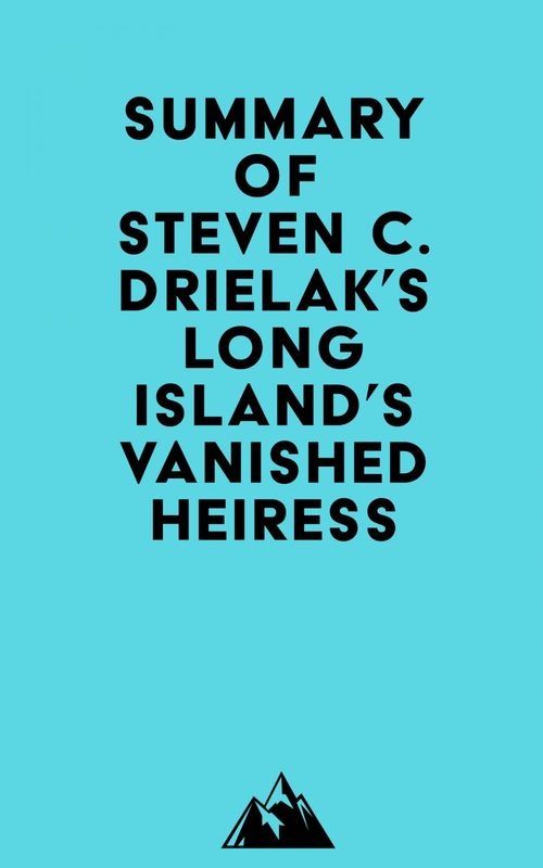 Couverture ebook de Summary of Steven C. Drielak's Long Island's Vanished Heiress, de Everest Media
