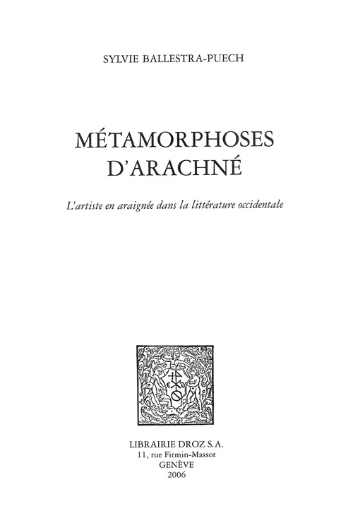 Couverture ebook de Métamorphoses d'Arachné : l'artiste en araignée dans la littérature occidentale, de Ballestra-Puech Sylv