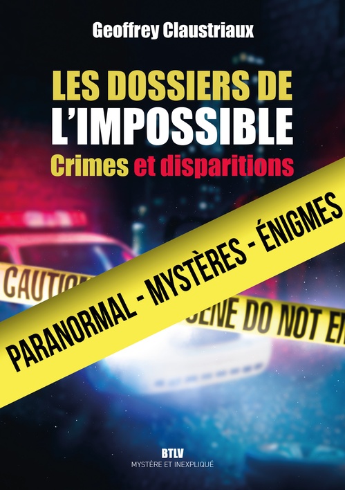ebook cover of Les dossiers de l'impossible. Crimes et disparitions, by Geoffrey Claustriaux