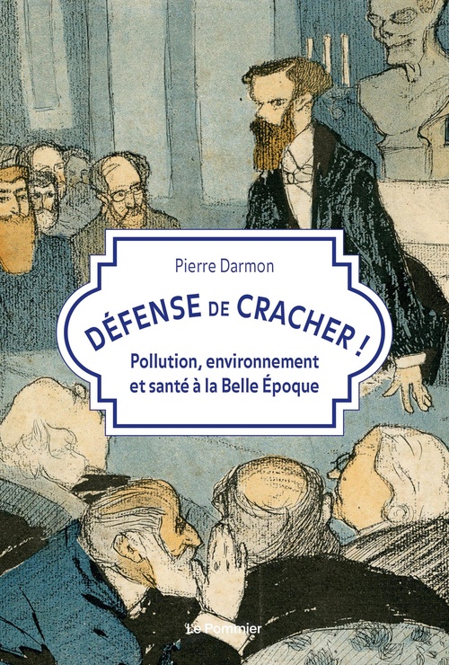 ebook cover of Défense de cracher ! - Pollution, environnement et santé à la Belle Époque, by Pierre Darmon