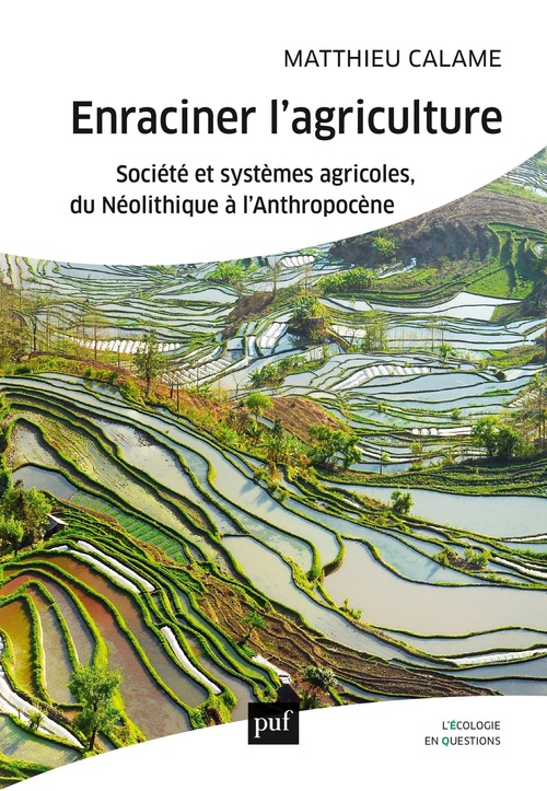 Couverture ebook de Enraciner l'agriculture : Société et systèmes agricoles, du Néolithique à l'Anthropocène, de Matthieu Calame
