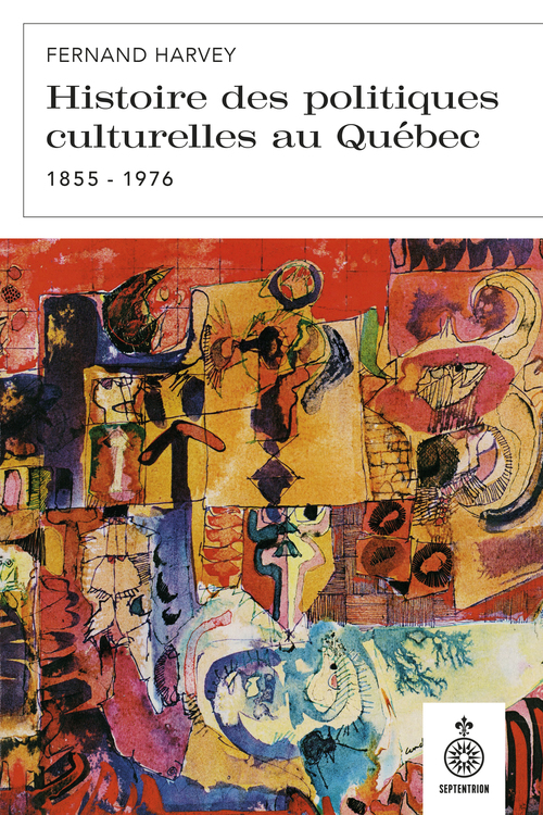 ebook cover of Histoire des politiques culturelles au Québec, 1855 à 1976, by Fernand Harvey