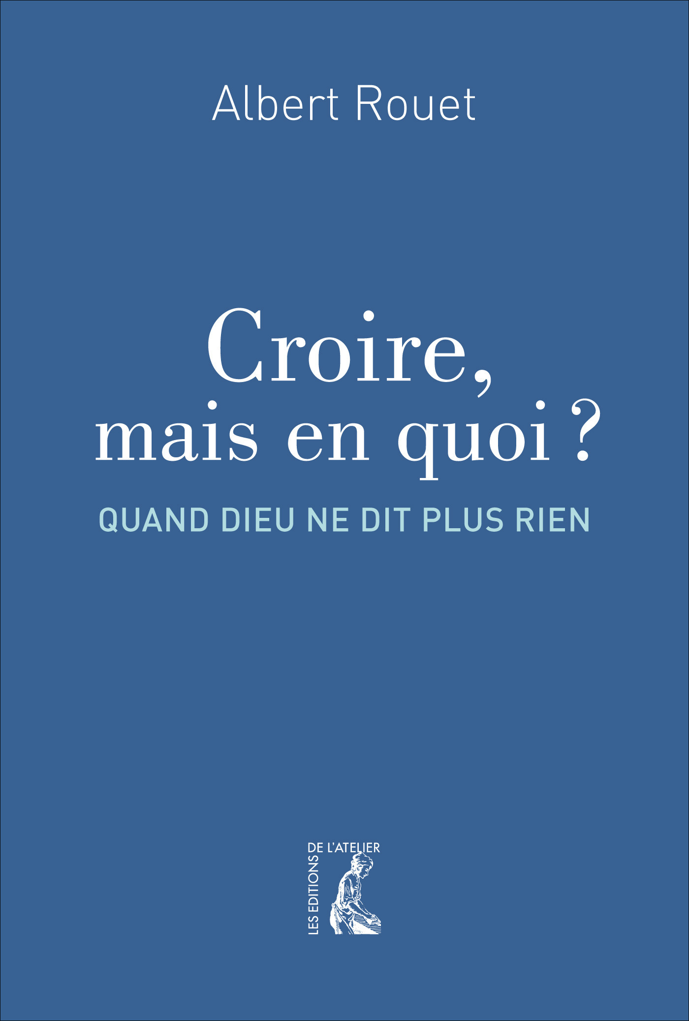 ebook cover of Croire, mais en quoi ?, by Albert Rouet