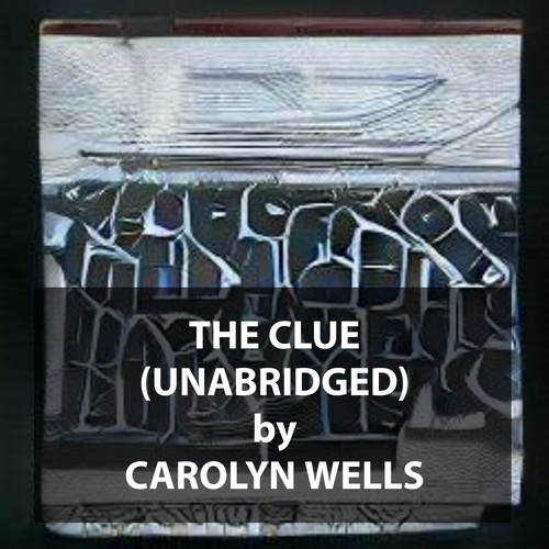 Couverture audiobook de The Clue (UNABRIDGED), de Carolyn Wells