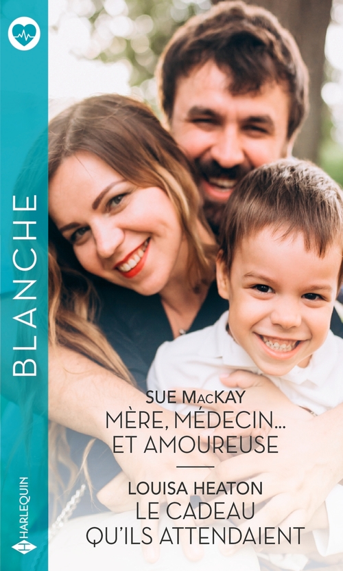 ebook cover of Mère, médecin... et amoureuse - Le cadeau qu'ils attendaient, by Louisa Heaton, Sue MacKay