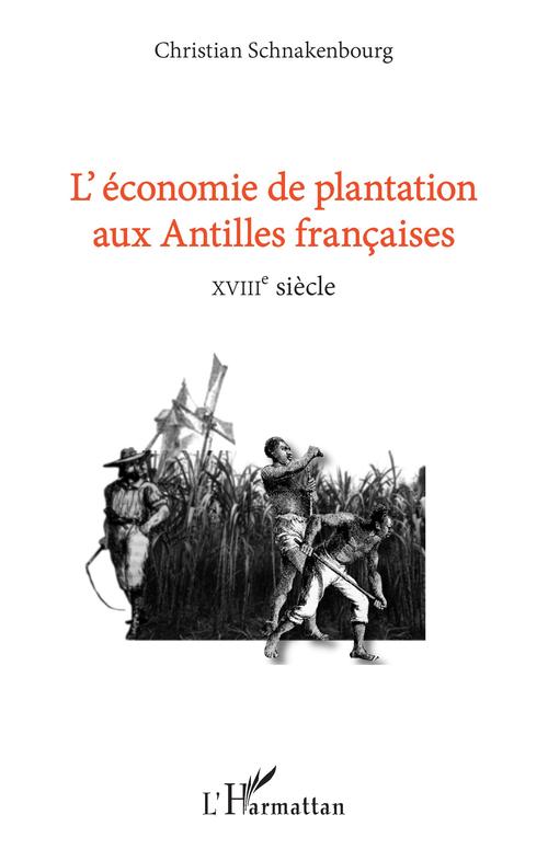 ebook cover of L'économie de plantation aux antilles françaises, by Christian Schnakenbourg