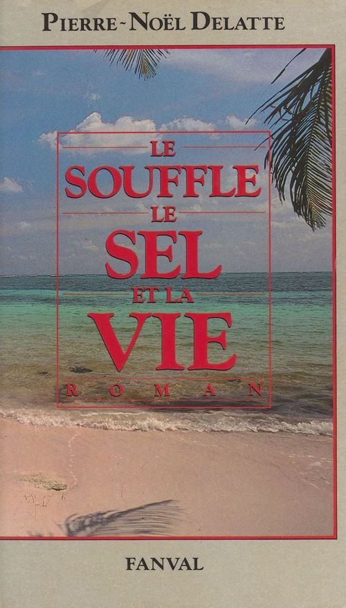 Couverture ebook de Le Souffle, le sel et la vie, de Pierre Noel Delatte