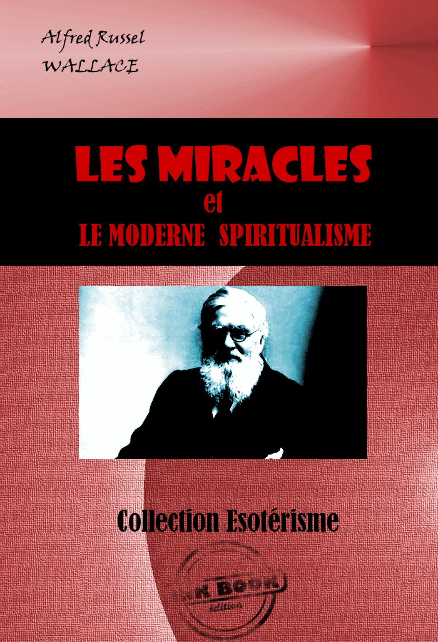 ebook cover of Les miracles et le moderne spiritualisme [édition intégrale revue et mise à jour], by Alfred Russel Wallace
