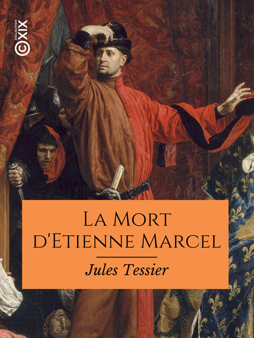 Couverture ebook de La Mort d'Etienne Marcel - Étude historique, de Jules Tessier