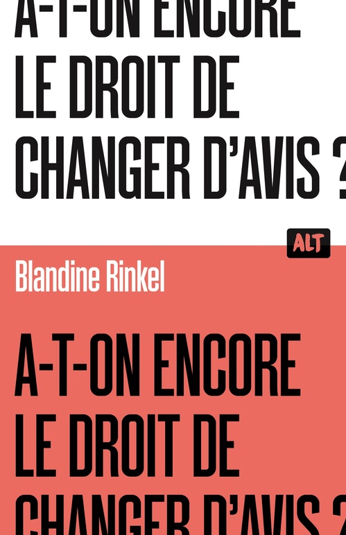 Couverture ebook de A-t-on encore le droit de changer d'avis ? / Collection ALT, de Blandine Rinkel