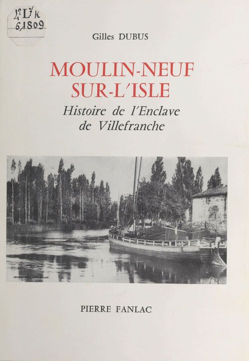 Couverture ebook de Moulin-Neuf-sur-l'Isle : Histoire de l'enclave de Villefranche, de Gilles Dubus