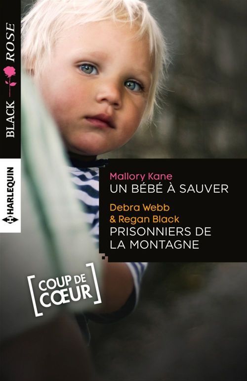 ebook cover of Un bébé à sauver - Prisonniers de la montagne, by Regan Black, Mallory Kane, Debra Webb