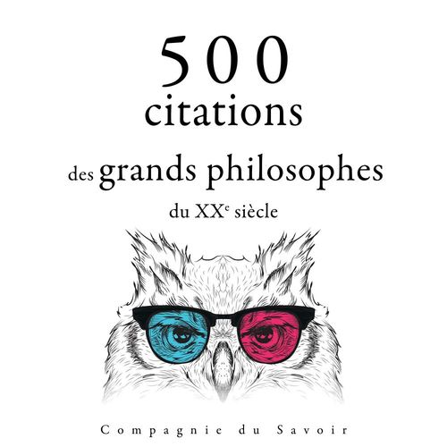 Couverture audiobook de 500 citations des grands philosophes du XXe siècle, de Ambrose Bierce, Carl Jung, Emil Cioran, Gaston Bachelard, Sigmund Freud