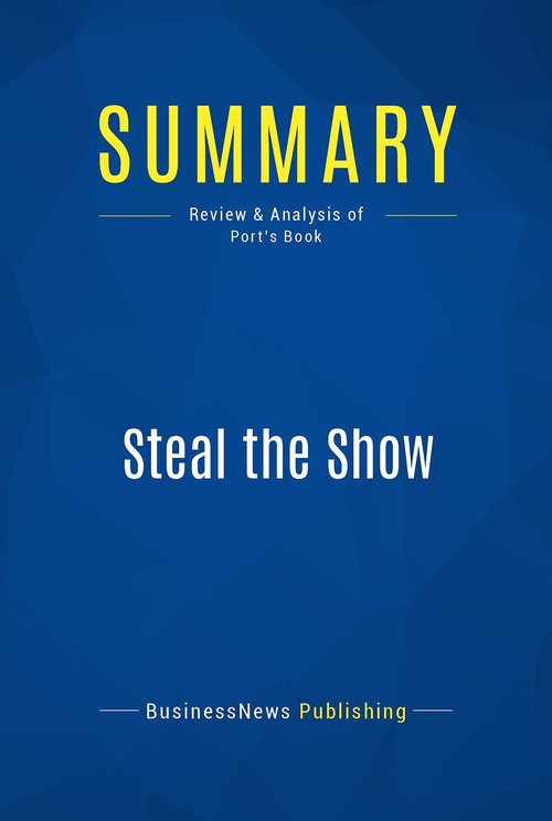 ebook cover of Summary: Steal the Show, by Businessnews Publishing