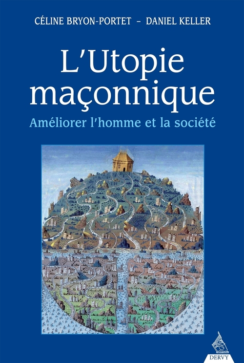 ebook cover of L'utopie maçonnique - Améliorer l'homme et la société, by Céline Bryon-Portet, Daniel Keller