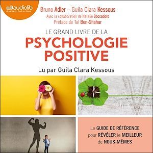 Couverture audiobook de Le Grand Livre de la psychologie positive, de Bruno Adler, Guila clara Kessous, Natalie Boccadoro