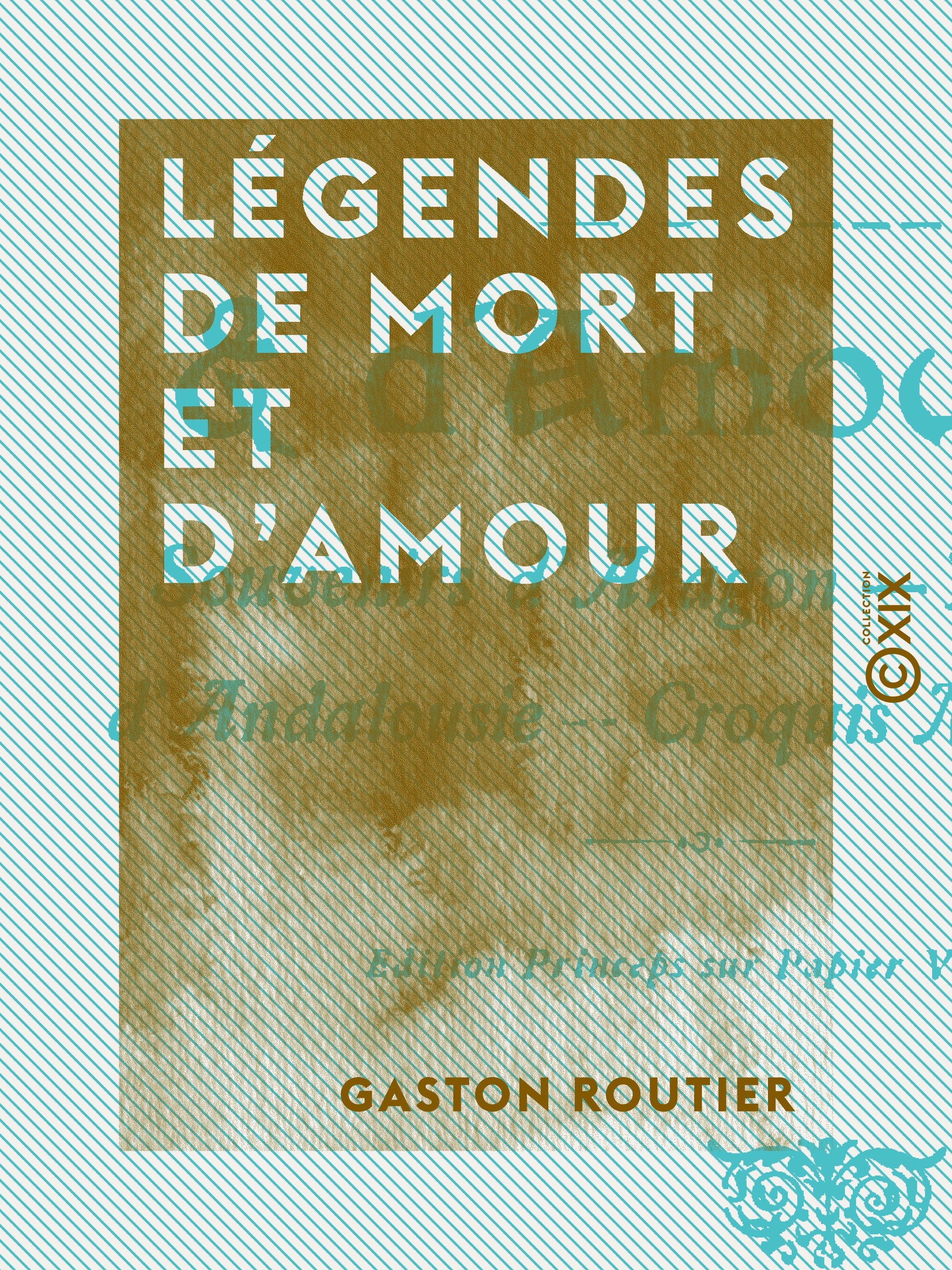 Couverture ebook de Légendes de mort et d'amour - Souvenirs d'Aragon - Légendes d'Andalousie - Croquis madrilènes, de Gaston Routier