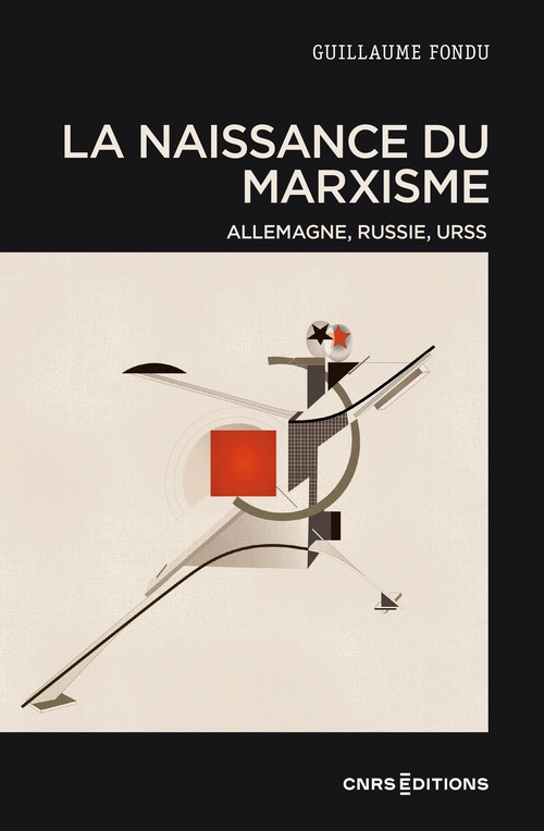 ebook cover of La naissance du marxisme - Allemagne, Russie, URSS, by Guillaume Fondu