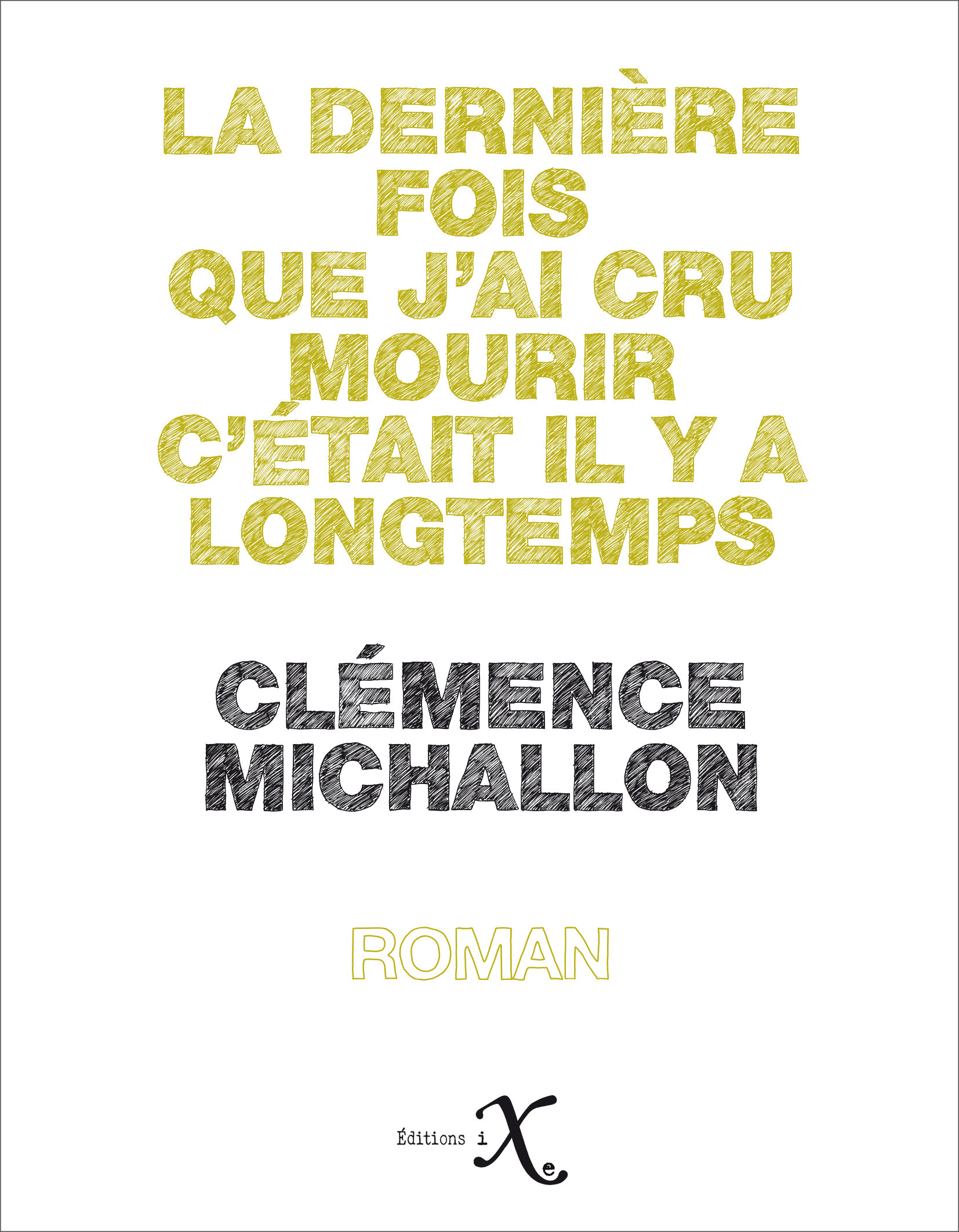 Couverture ebook de La dernière fois que j'ai cru mourir c'était il y a longtemps, de Clémence Michallon