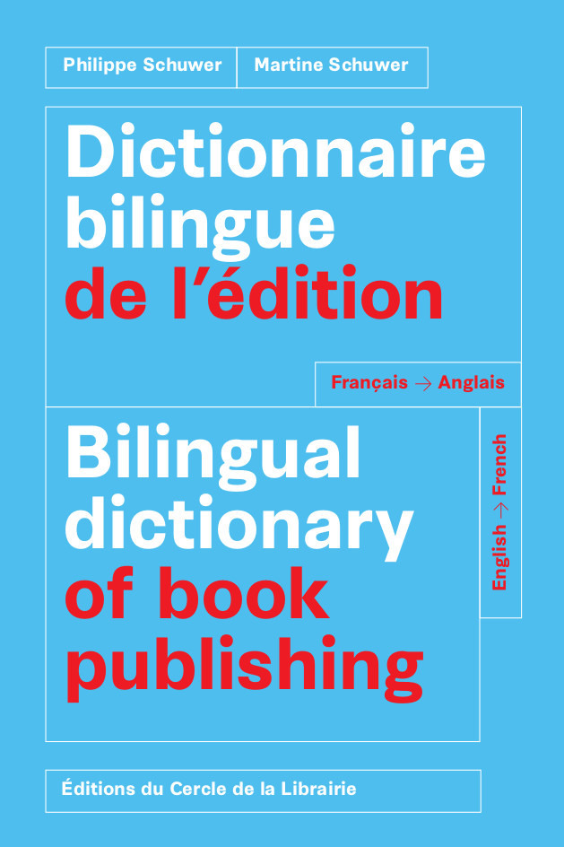 Couverture ebook de Dictionnaire bilingue de l'édition = Bilingual dictionary of book publishing : français-anglais, English-French, de Martine Schuwer, Philippe Schuwer