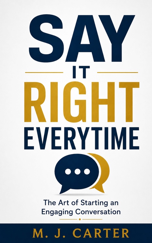 ebook cover of SAY IT RIGHT EVERY TIME, by M. J. Carter
