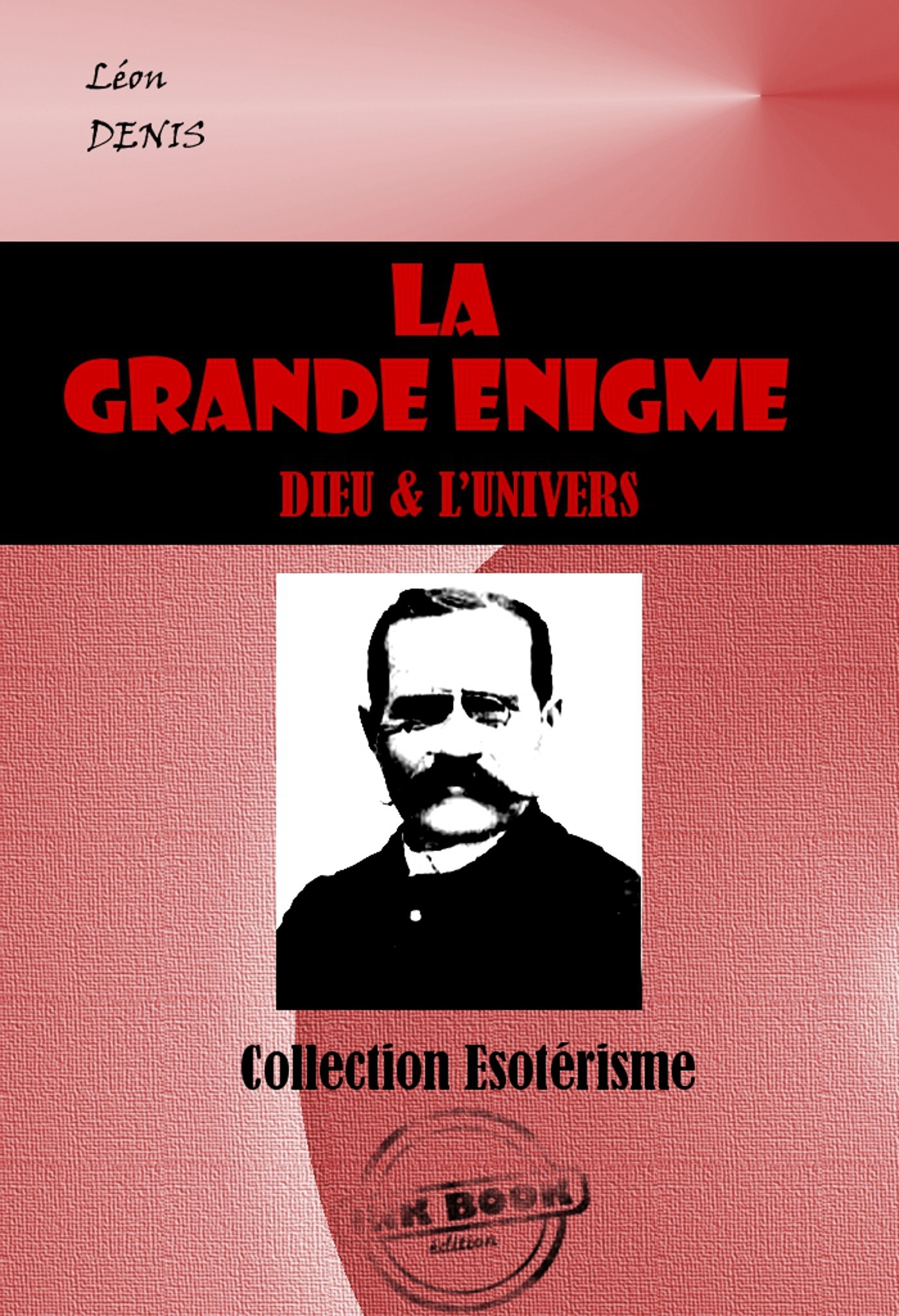 Couverture ebook de La Grande Enigme : Dieu et l´univers [édition intégrale revue et mise à jour], de Léon Denis