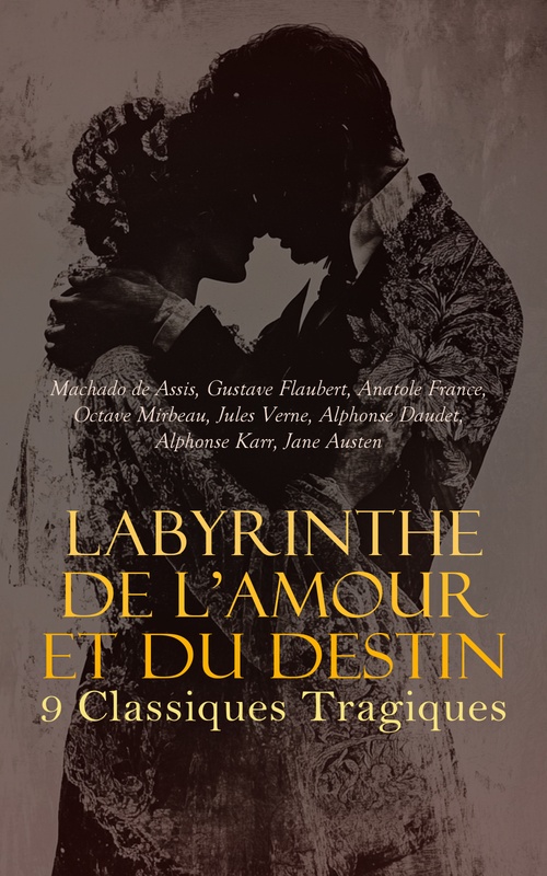Couverture ebook de Labyrinthe de l'Amour et du Destin : 9 Classiques Tragiques, de Baron Hilaire Bernard De Requeleyne De L, Victor Hugo, William Shakespeare