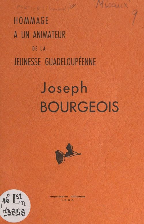 Couverture ebook de Hommage à un animateur de la jeunesse guadeloupéenne : Joseph Bourgeois, de Bettino Lara, Fernand Pentier, Maurice Micaux