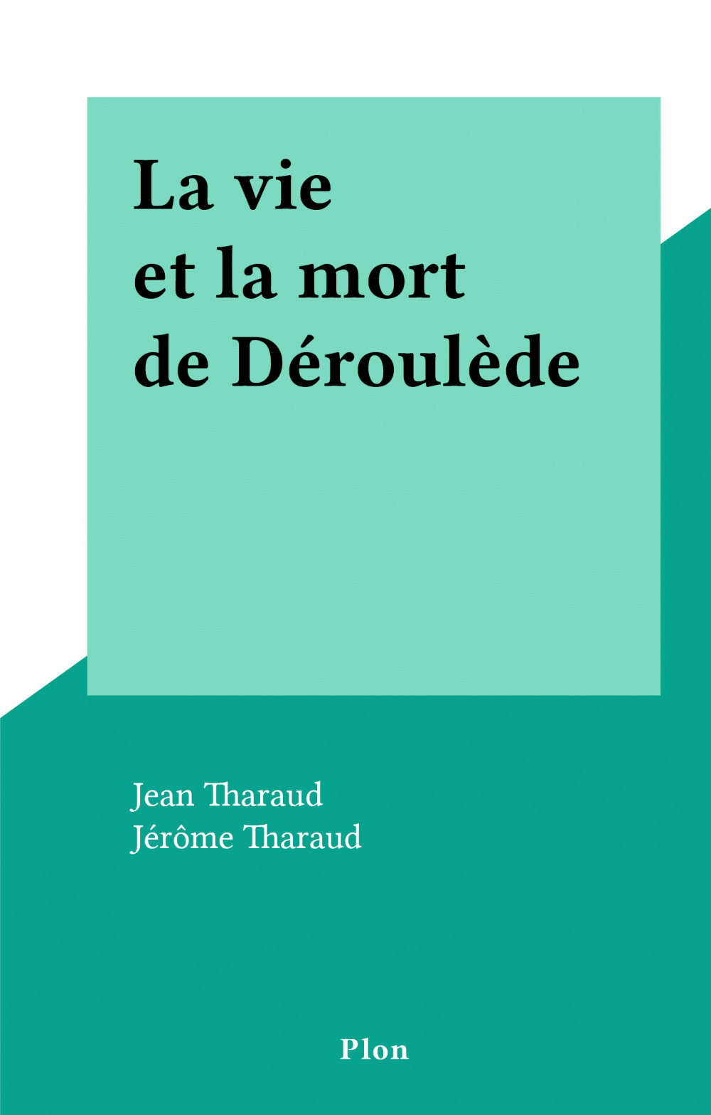 Couverture ebook de La vie et la mort de Déroulède, de Jean Tharaud, Jerome Tharaud