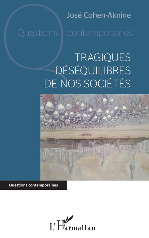 Couverture ebook de Tragiques déséquilibres de nos sociétés, de José Cohen-Aknine