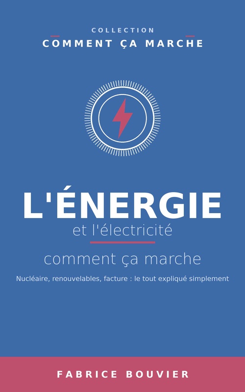ebook cover of L'énergie et l'électricité, comment ça marche, by Fabrice BOUVIER