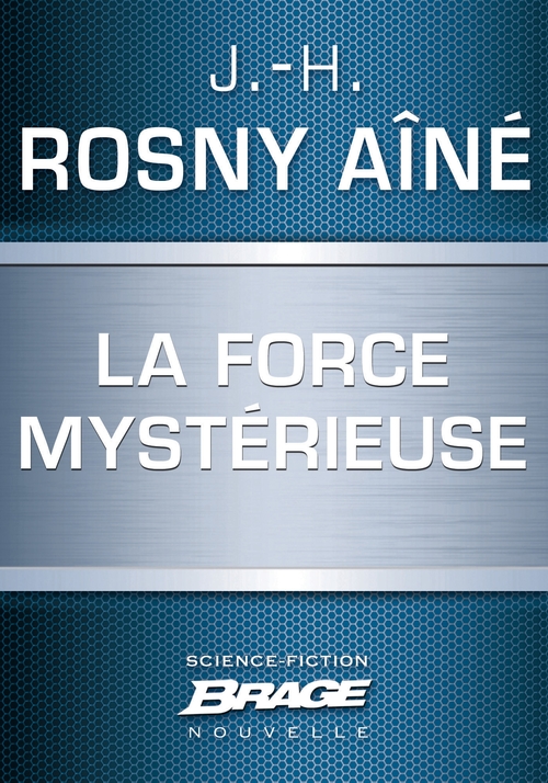 Couverture ebook de La Force mystérieuse, de J.-H. Rosny Aîné