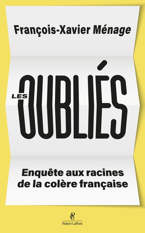 Couverture ebook de Les oubliés - Enquête aux racines de la colère française, de François-Xavier Ménage
