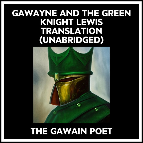 audiobook cover of Gawayne And The Green Knight Lewis Translation (Unabridged), by The Gawain Poet