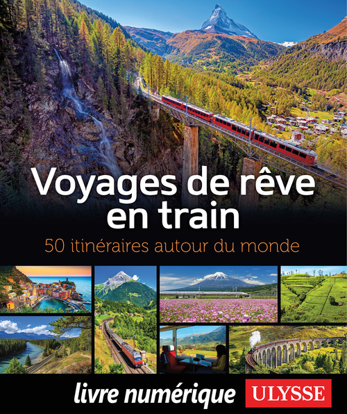 Couverture ebook de Voyages de rêve en train - 50 itinéraires autour du monde, de Collectif