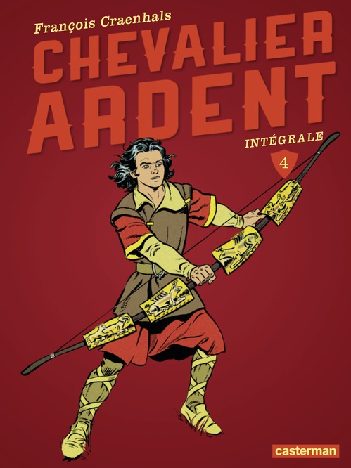ebook cover of Chevalier Ardent - L'Intégrale (Tome 4), by François Craenhals